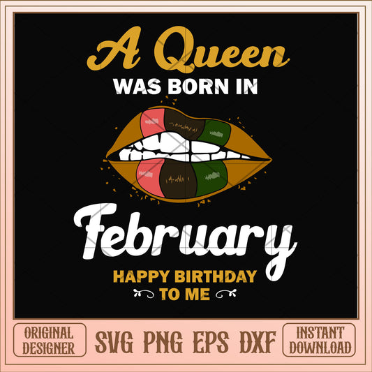 A queen was born in February lips svg, queen svg, birthday svg