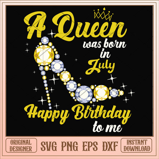 A queen was born in July high heels svg, queen svg, birthday svg