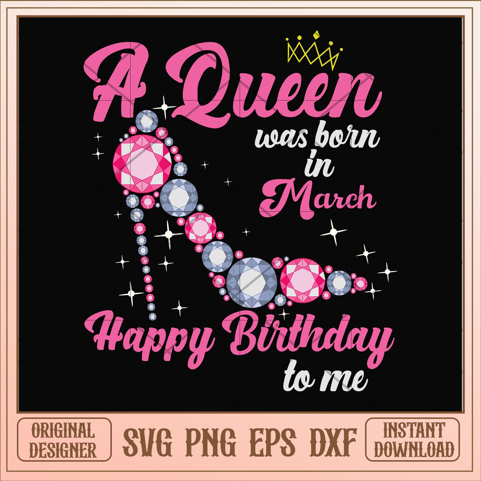 A queen was born in March pink high heels svg, queen svg, birthday svg