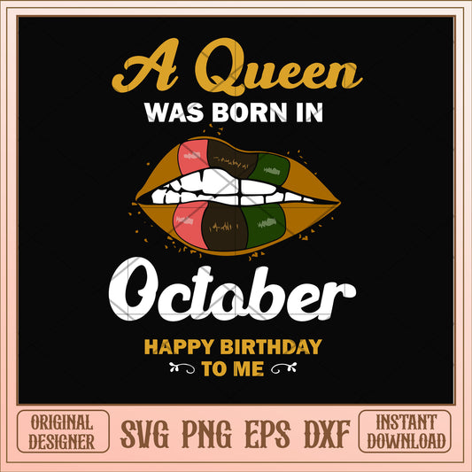 A queen was born in October lips svg, queen svg, birthday svg