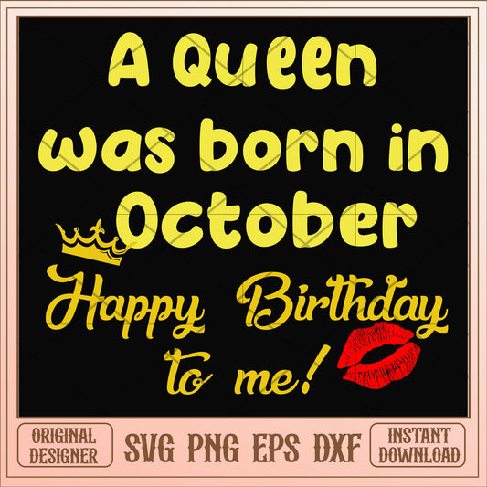 A queen was born in October svg, queen svg, birthday svg