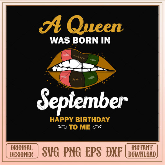 A queen was born in September lips svg, queen svg, birthday svg