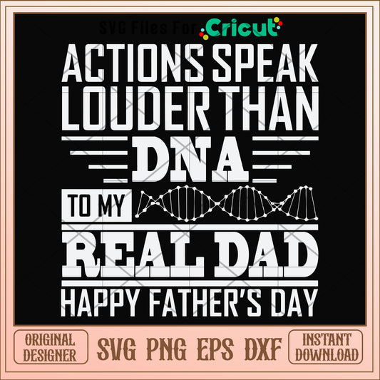 Actions speak louder than dna to my real daddy svg, daddy svg, other svg