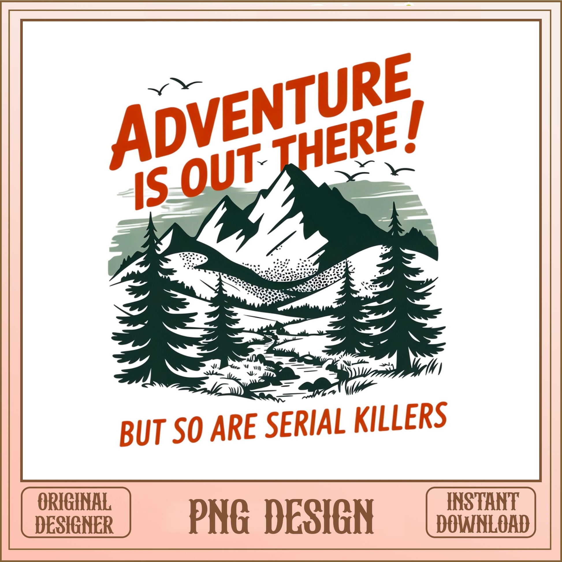 Adventure Is Out There Funny Camping PNG, Hiking PNG, Outdoors PNG