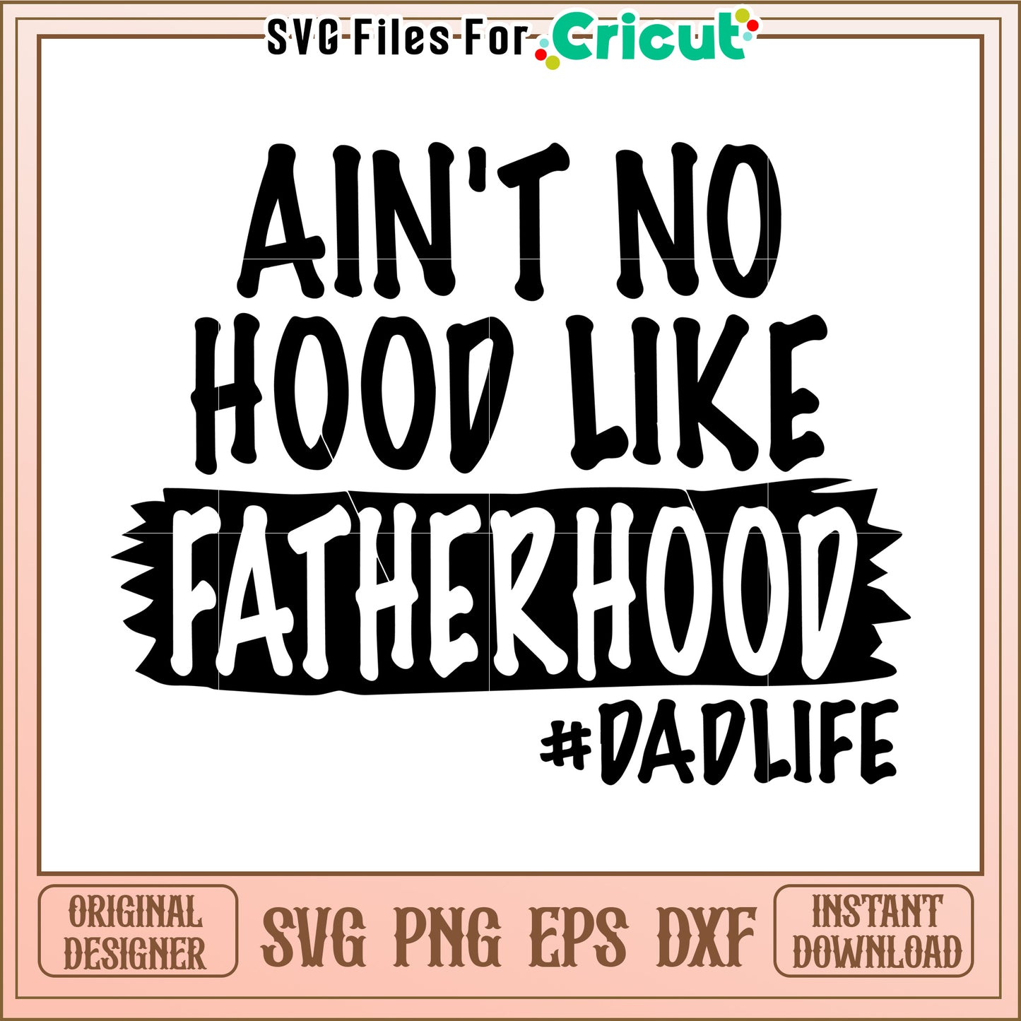 Aint no hood like fatherhood svg, funny dad quote svg, fatherhood life svg