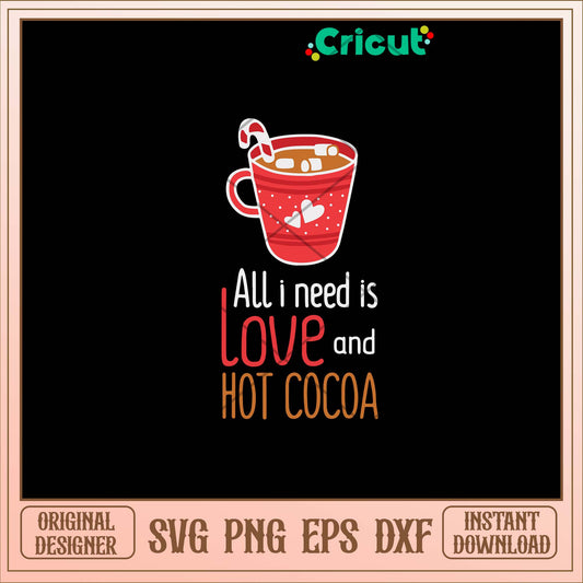All I Need Is Love And Hot Cocoa Svg-Svgfilesforcricut