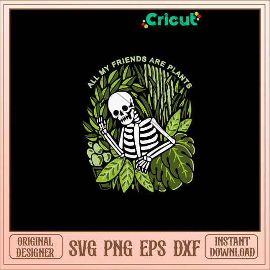 All My Friends Are Plants Svg-Svgfilesforcricut