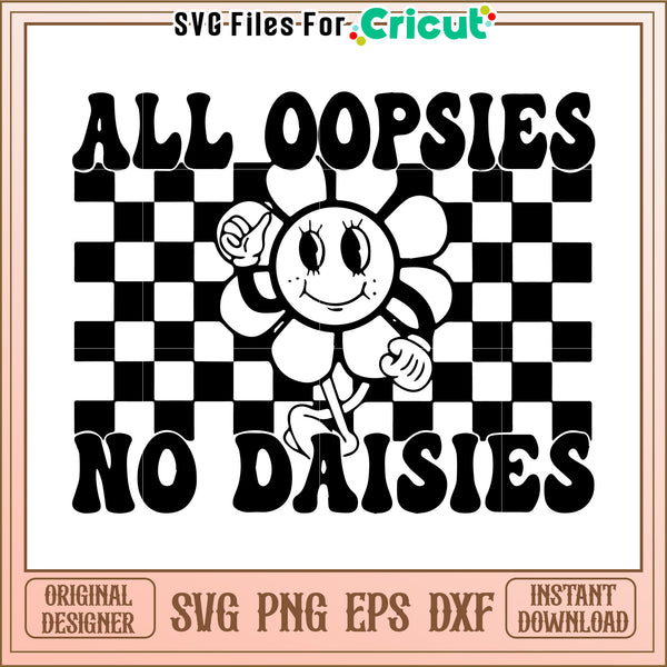 All Oopsies No Daisies SVG Cut File – svg files for cricut