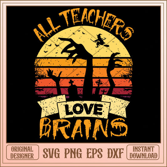 All Teachers Love Brains halloween svg, halloween Svg, digital download