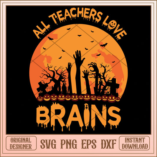 All teachers love brains svg, halloween Svg, digital download