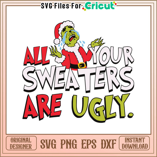 All your sweaters are ugly grinch svg, the grinch cartoon svg