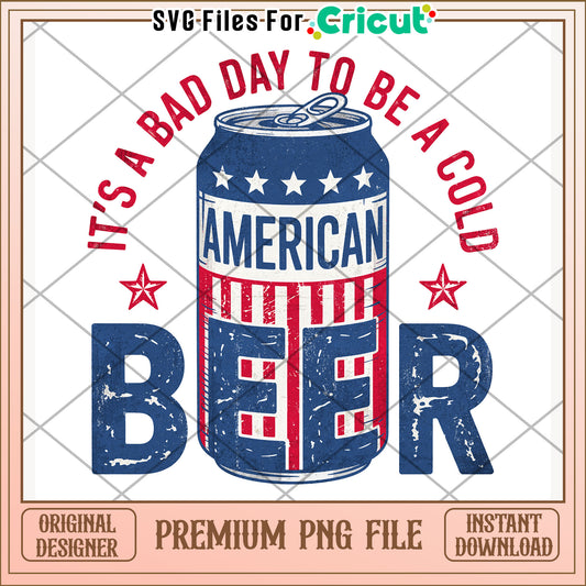 American its a bad day to be a cold beer png, independence day png, freedom america quotes png
