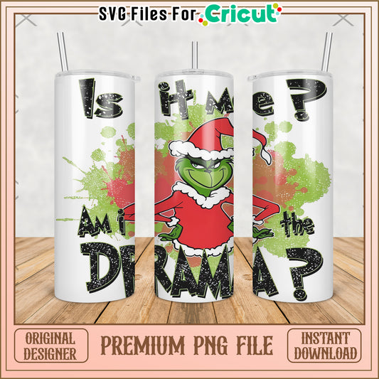 Am i the drama tumbler png, baby grinch png, grinch christmas tree png