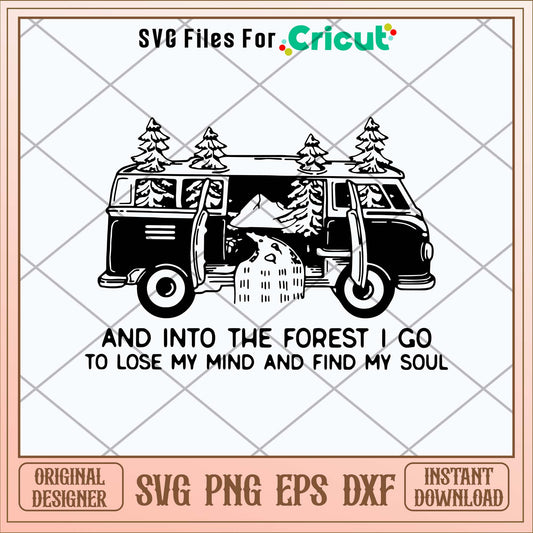 And Into The Forest I Go To Lose My Mind And Find My Soul Svg-Svgfilesforcricut
