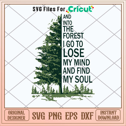 And Into The Forest I Go To Lose My Mind And Find My Soul Svg 1-Svgfilesforcricut