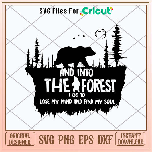 And Into The I Forest I Go To Lose My Mind And Find My Soul Svg-Svgfilesforcricut