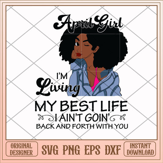 April girl living my best life svg, best life svg, birthday svg