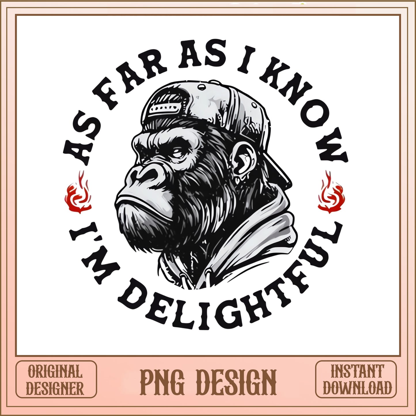As Far As I Know I'm Delightful Gorilla PNG, Funny PNG