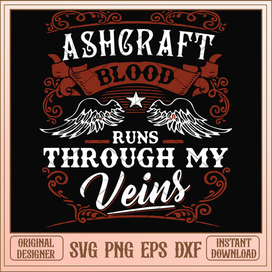 Ashgraft blood runs through my veins svg, runs through svg , funny svg