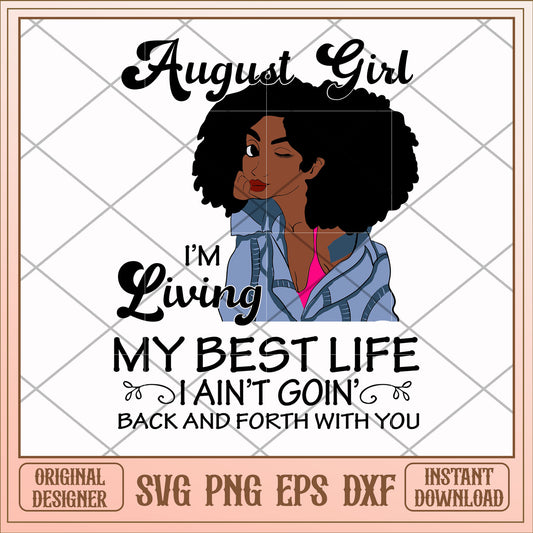 August girl living my best life svg, best life svg, birthday svg