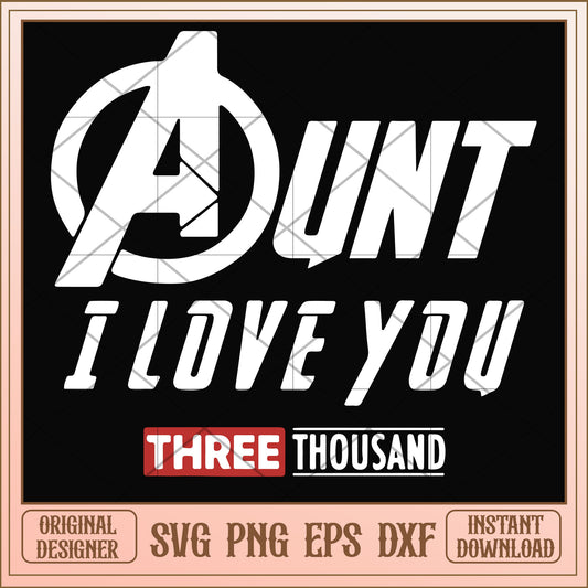 Aunt I love you three thousand svg, I love you svg, funny svg