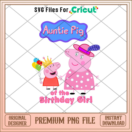 Auntie Pig of the Birthday Girl png, peppa pig png, digital download