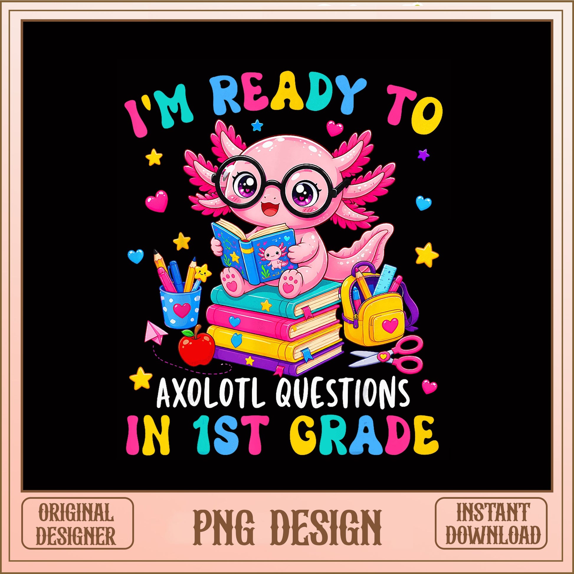 Axolotl Ready To Questions 1st Grade PNG, Back To School PNG, First Grade PNG