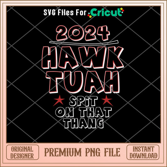 2024 Hawk tuah spit on png