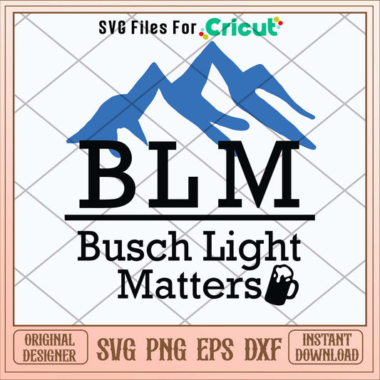 B L M Busch Light Matters Svg-Svgfilesforcricut
