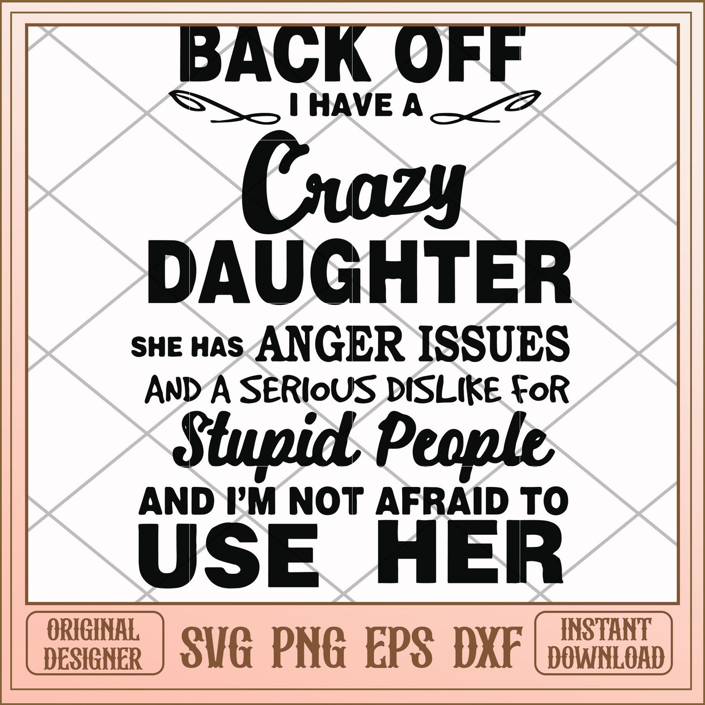 Back off I have a crazy daughtersvg, daughter svg, funny svg
