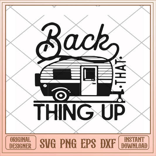 Back that thing up camper svg, back thing up svg, camping svg