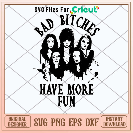 Bad Bitches Have More Fun Svg-Svgfilesforcricut