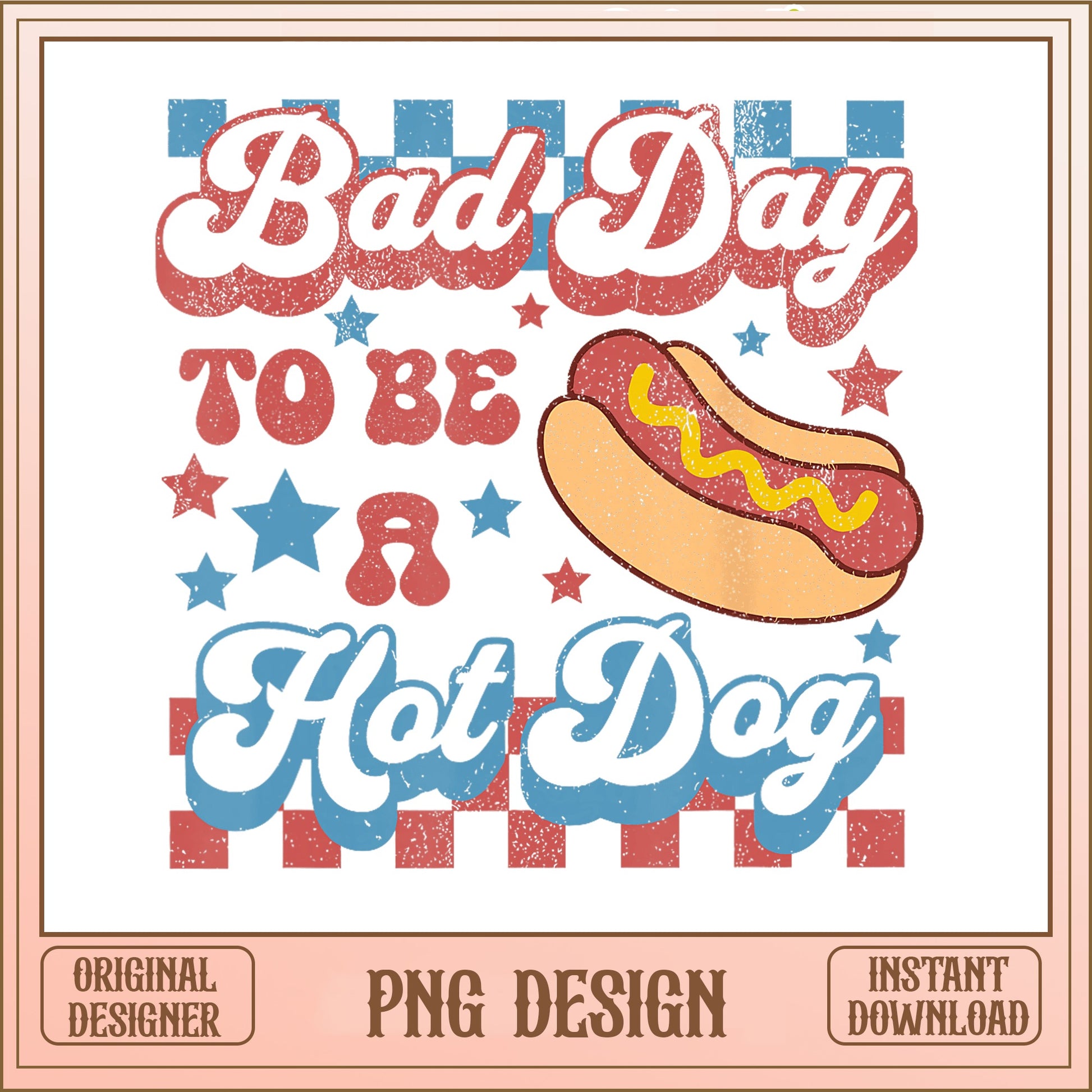 Bad Day To Be A Hot Dog PNG, 4th Of July PNG, Retro PNG