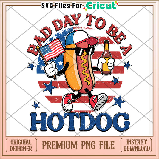Bad day to be a hot dog png, 4th of july png, freedom america quotes png