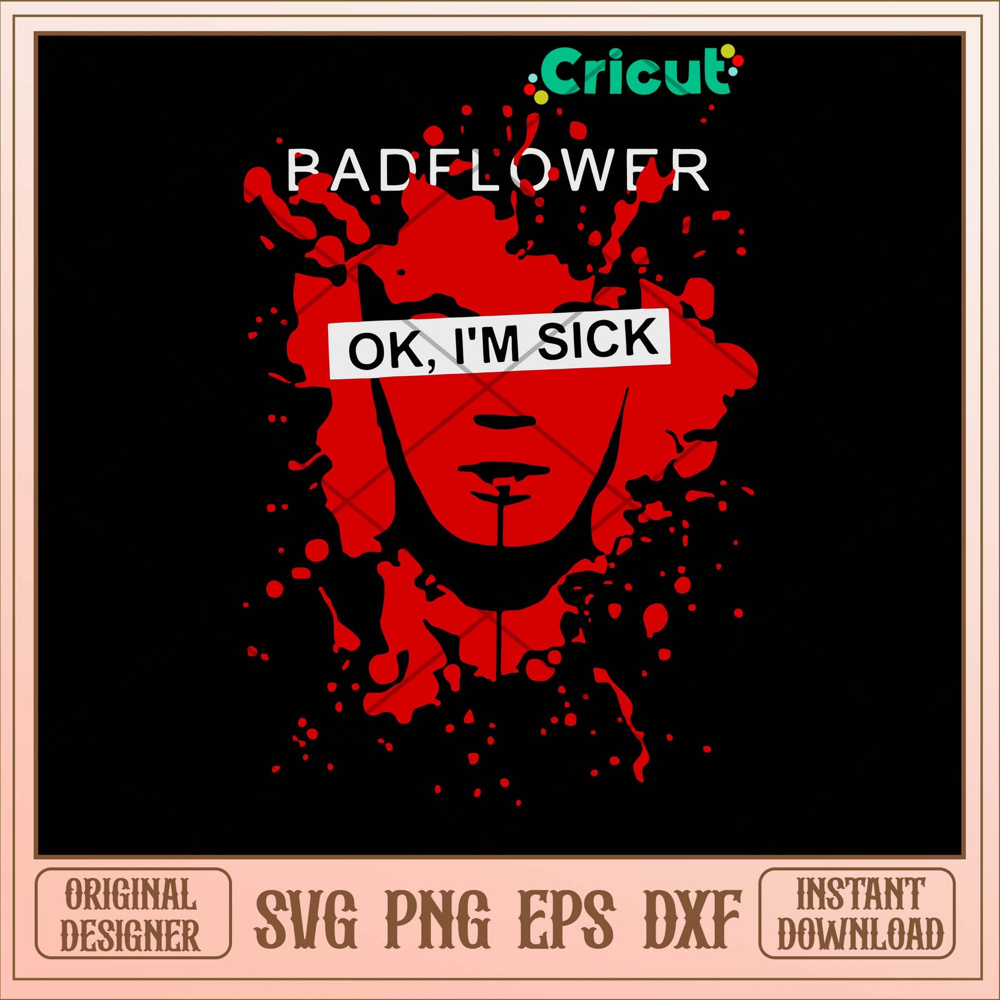 Badflower Ok I’m Sick Svg-Svgfilesforcricut