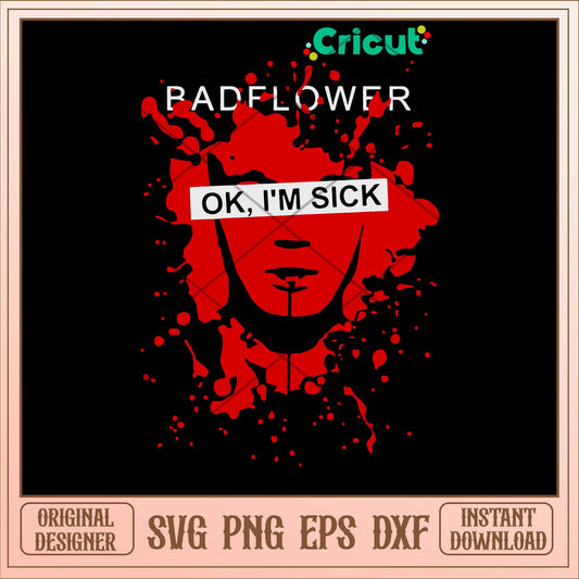 Badflower Ok I’m Sick Svg-Svgfilesforcricut