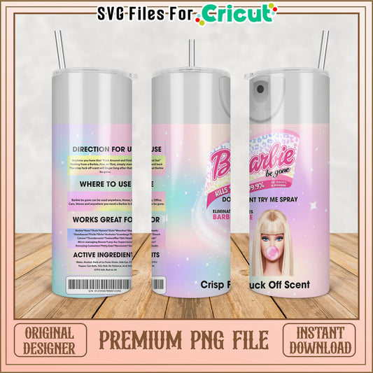 Barbie Be Gone Tumbler PNG File for Cricut Crafts Instant Download