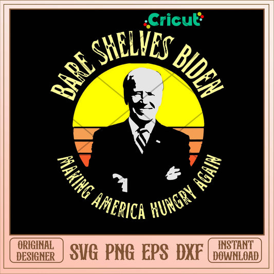 Bare Shelves Biden Making America Hungry Again Svg-Svgfilesforcricut