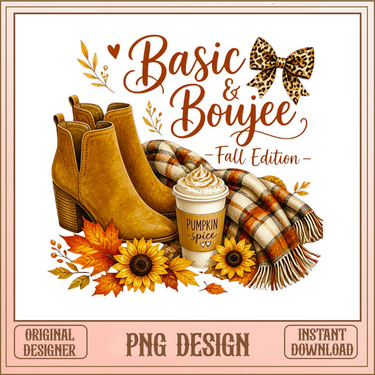 Basic And Boujee Fall Edition PNG, Pumpkin Spice PNG, Fall PNG
