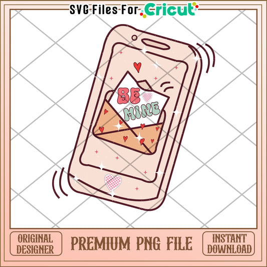 Be Mine Phone PNG Valentines Cricut