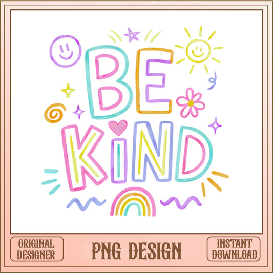 Be Kind PNG, Kindness Rainbow Sublimation, Positive Quote PNG