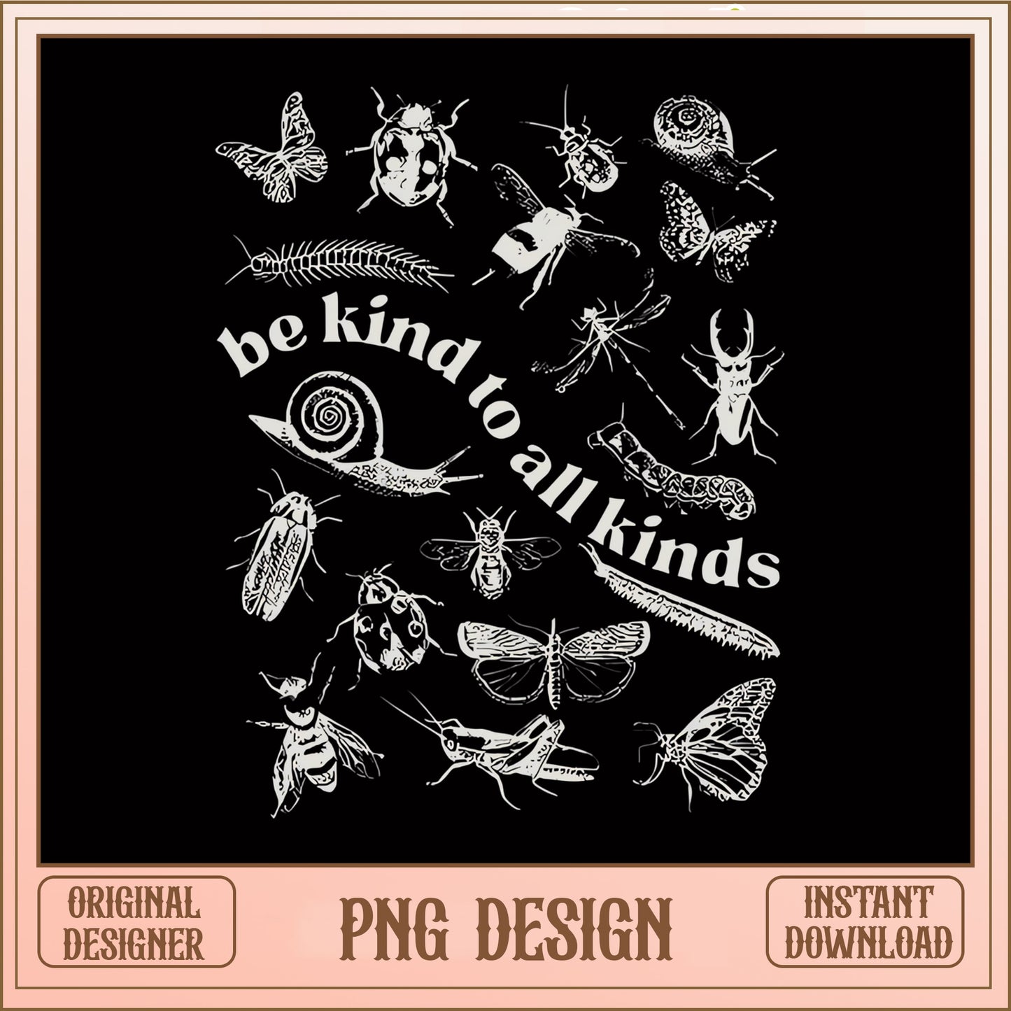 Be Kind To All Kinds Insect PNG, Bug Lover PNG, Cottagecore PNG