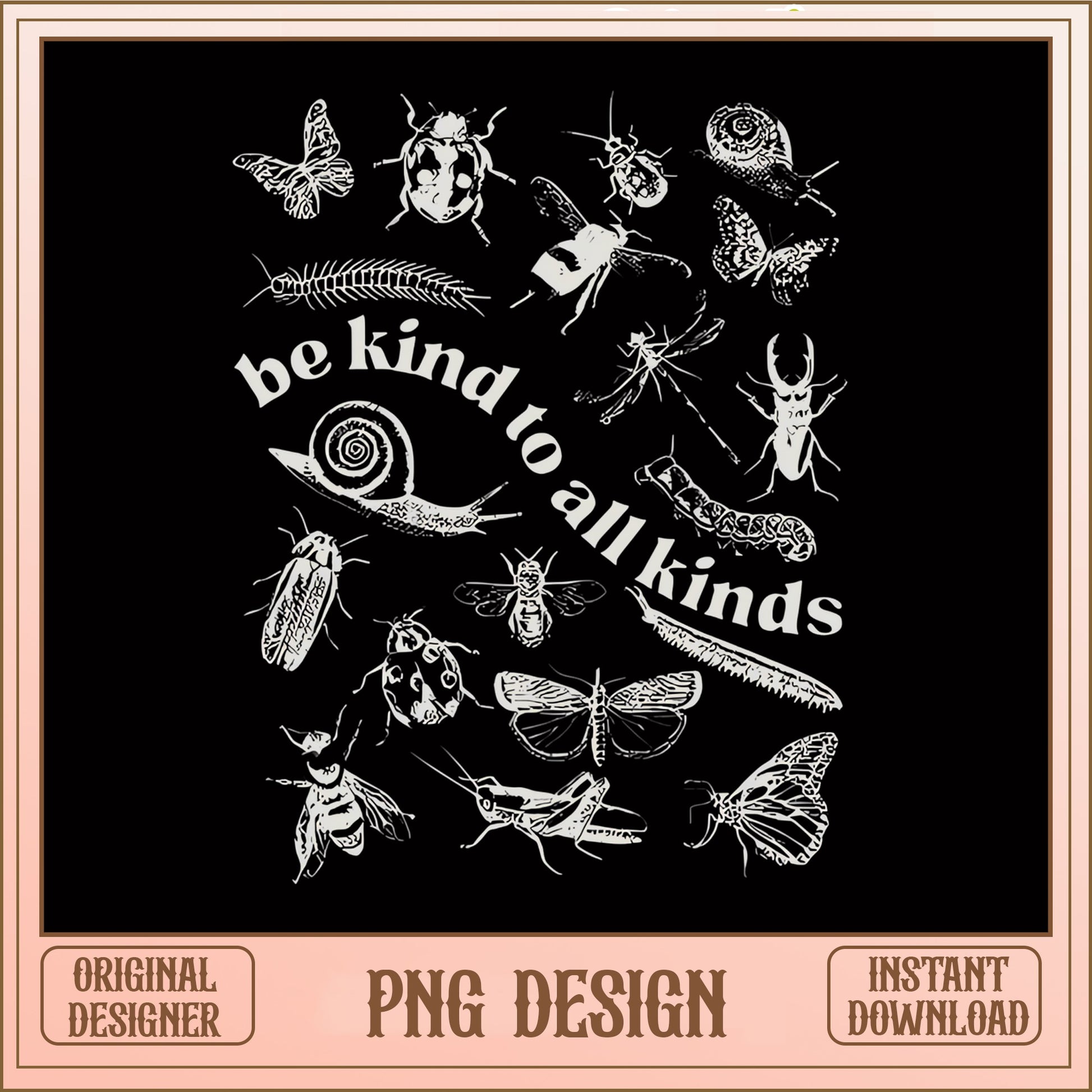 Be Kind To All Kinds Insect PNG, Bug Lover PNG, Cottagecore PNG