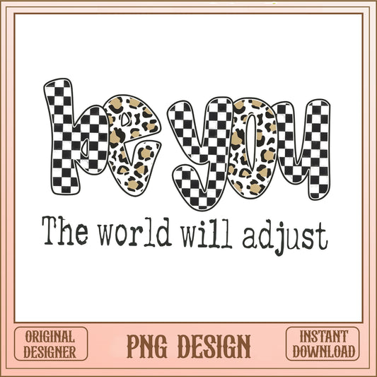 Be You The World Will Adjust PNG, Leopard Checkered PNG, Motivational Quote PNG