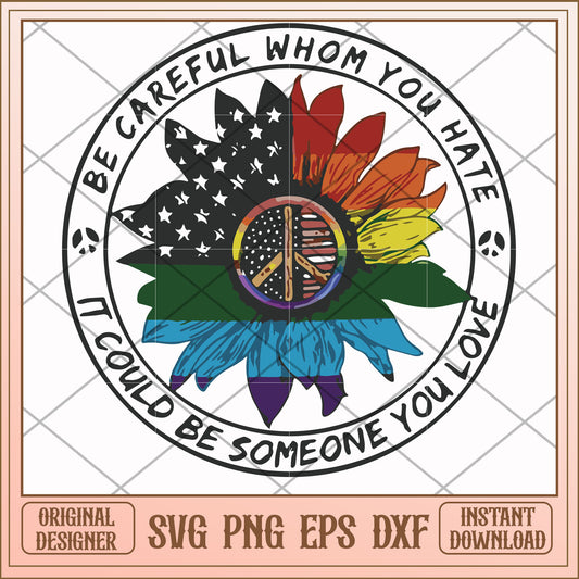 Be careful whom you hate svg, be careful svg, funny svg