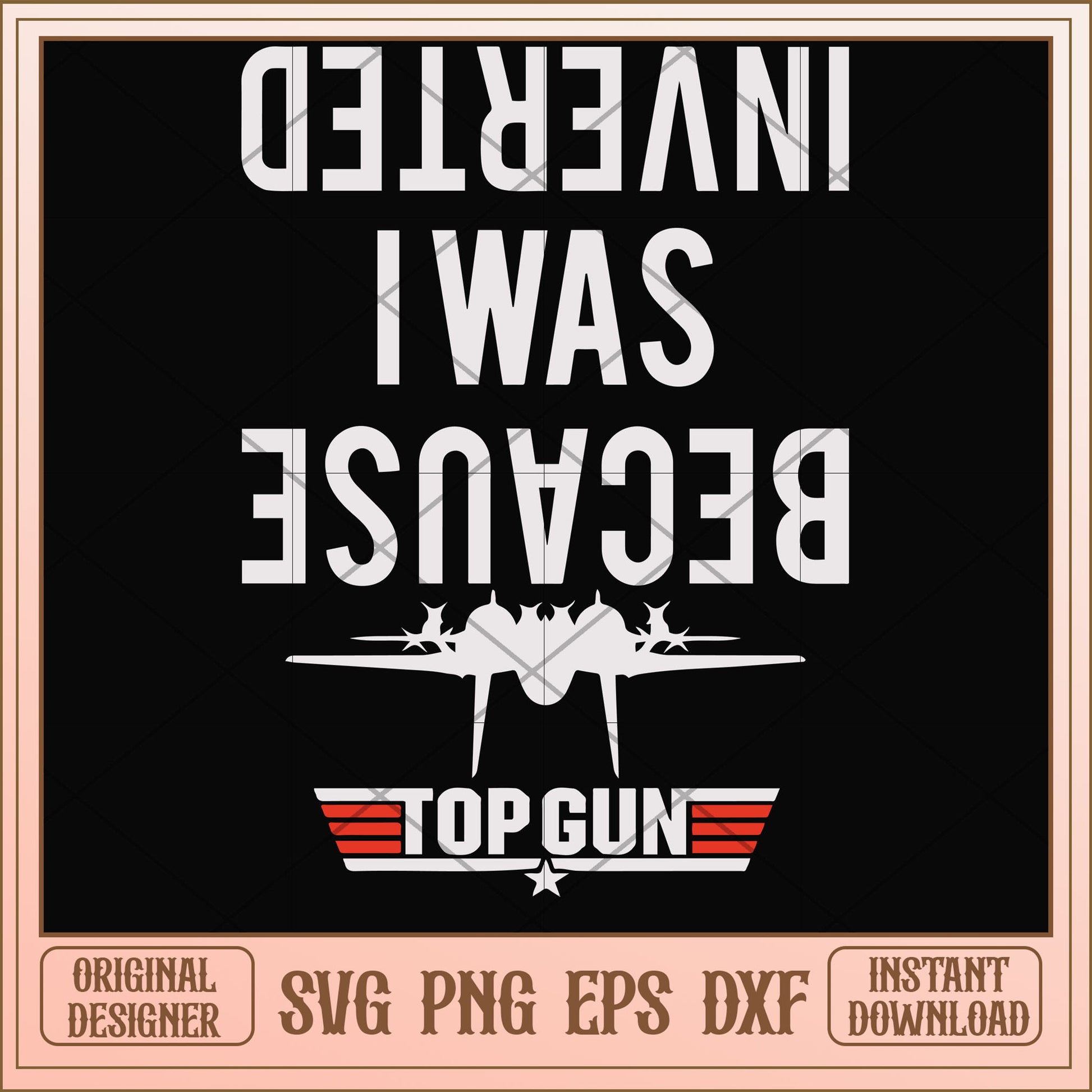 Because I was inverted svg, inverted svg, funny svg β svg files for cricut