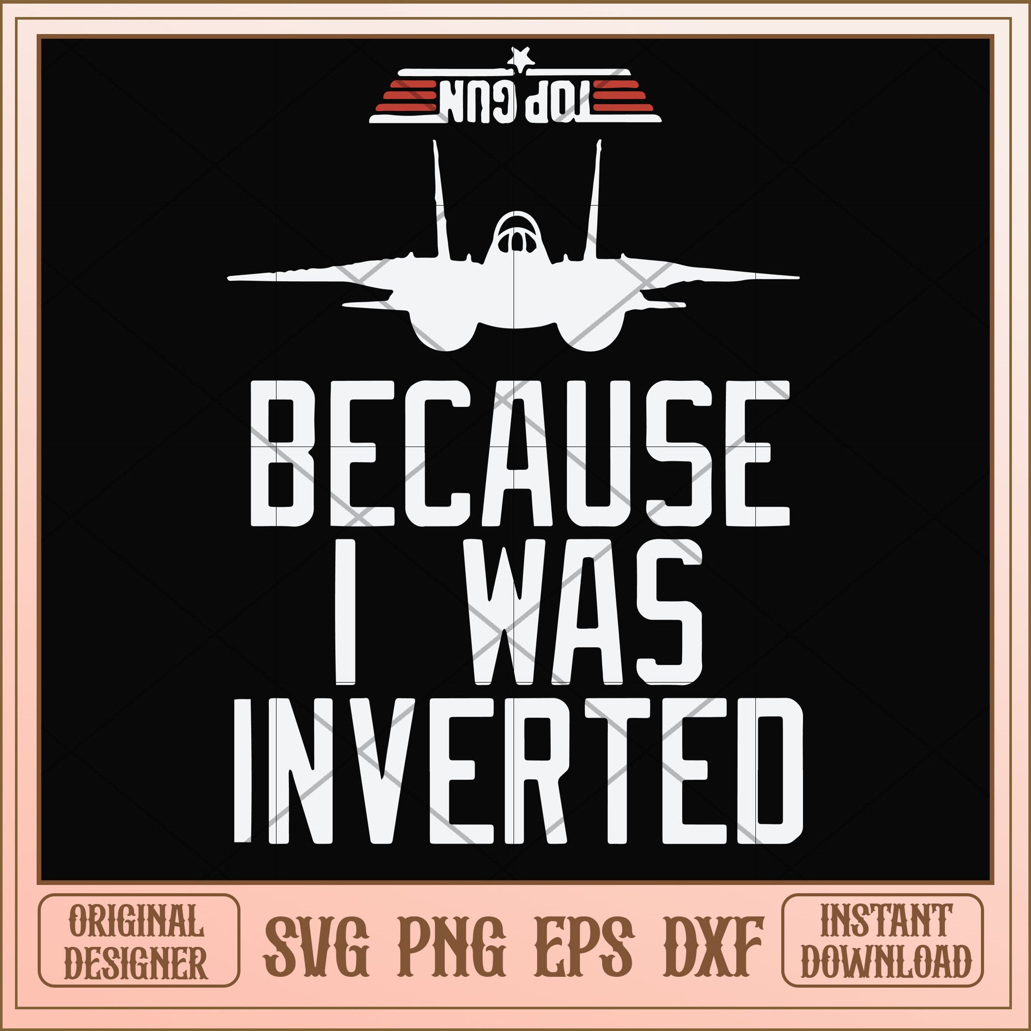 Because I was inverted top gun svg, inverted svg, funny svg β svg files ...