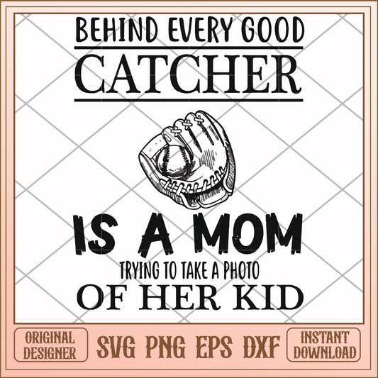 Behind every good catcher svg, catcher svg, funny svg