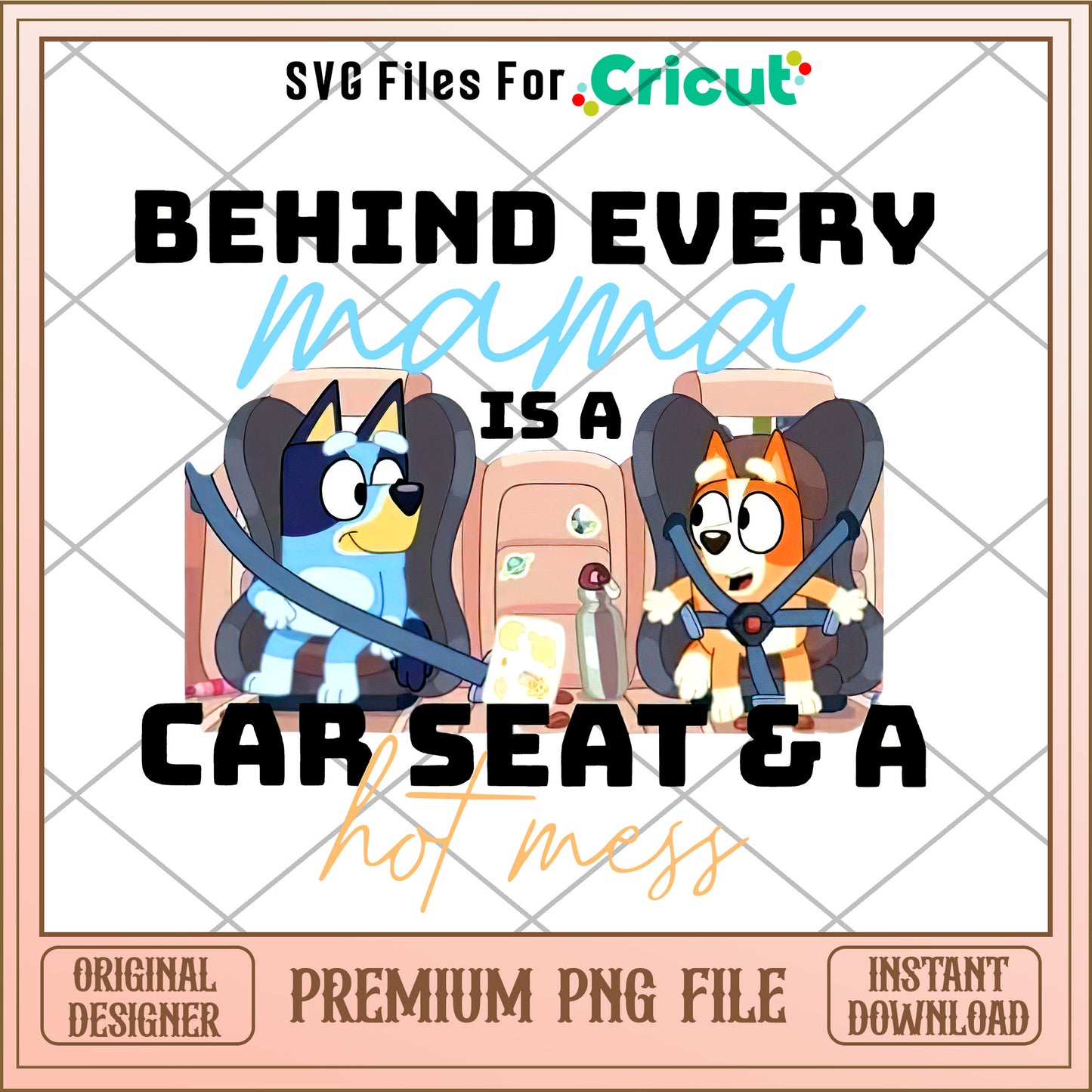 Behind every mama is a car seat & a hot mess cartoon png