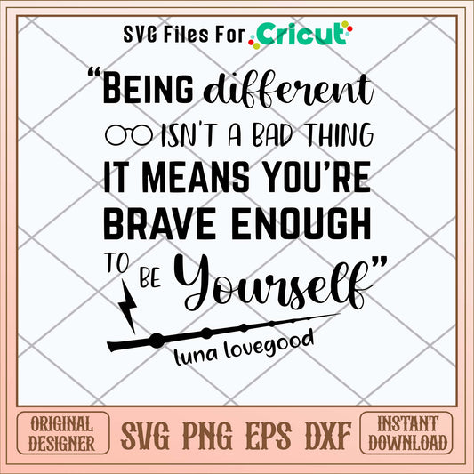 Being Different Isn’t A Bad Thing It Means You_re Brave Enough To Be  Yourself Luna Lovegood Svg-Svgfilesforcricut